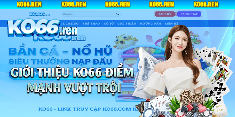 Giới thiệu Ko66 điểm mạnh vượt trội