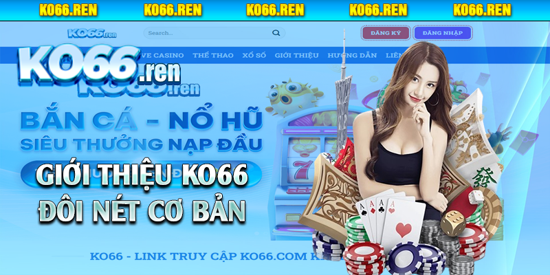 Giới thiệu Ko66 đôi nét cơ bản 