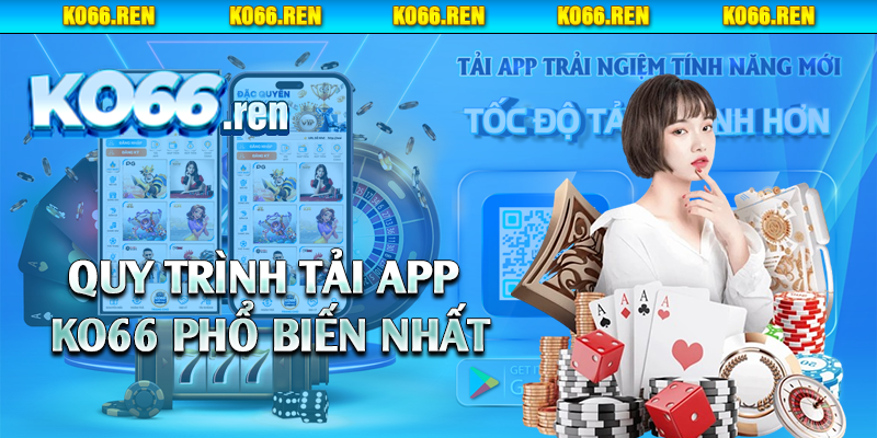 Quy trình tải app Ko66 phổ biến nhất