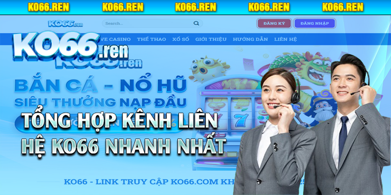 Tổng hợp kênh liên hệ Ko66 nhanh nhất